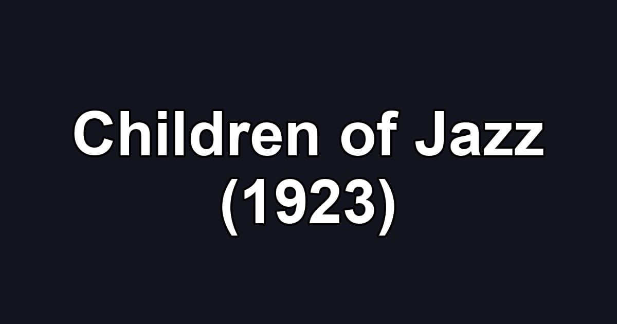 Children of Jazz (1923)