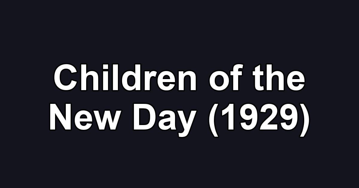 Children of the New Day (1929)