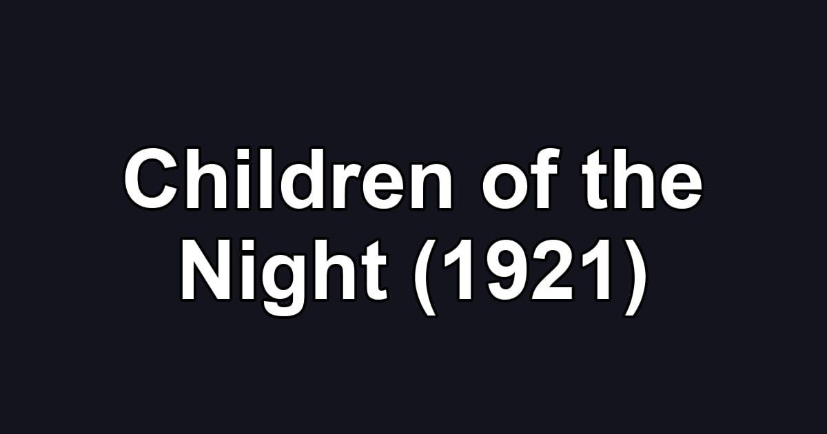 Children of the Night (1921)