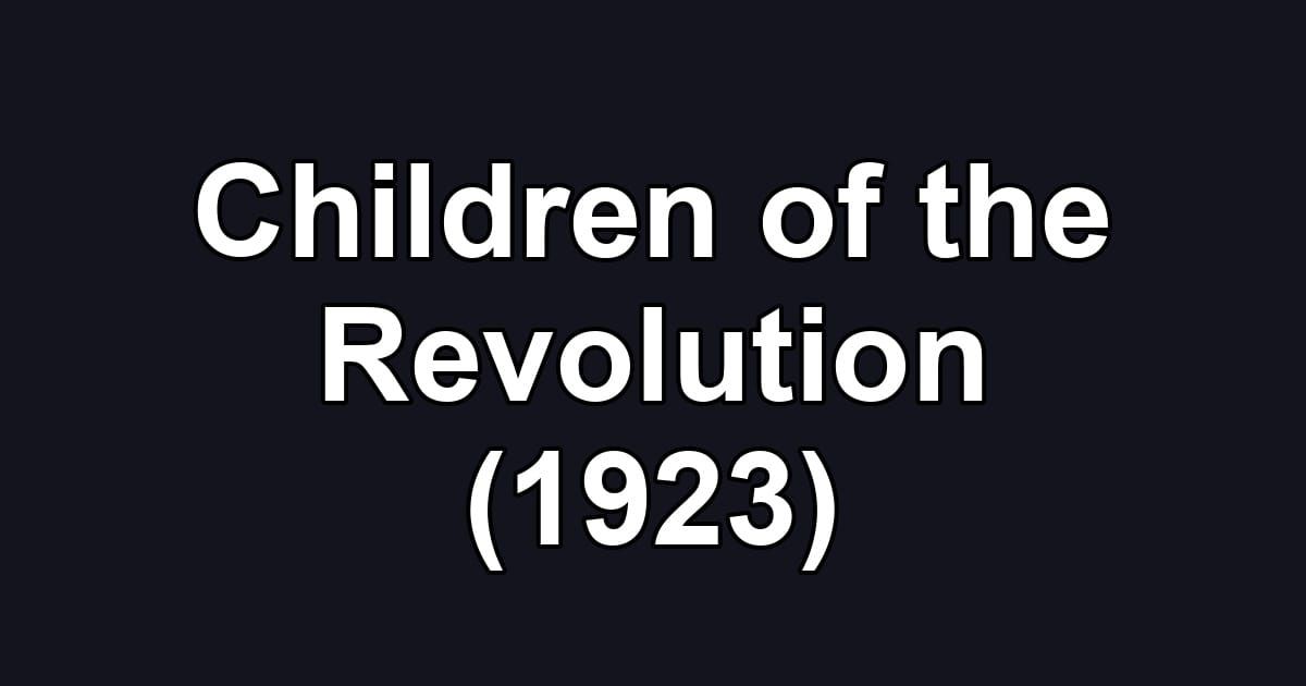 Children of the Revolution (1923)