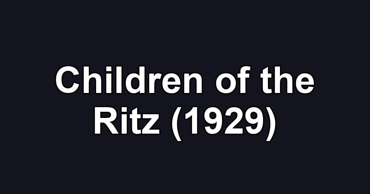 Children of the Ritz (1929)