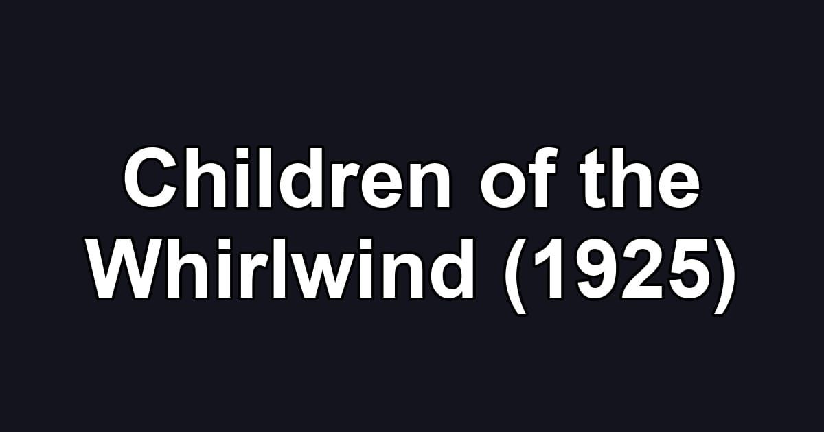 Children of the Whirlwind (1925)