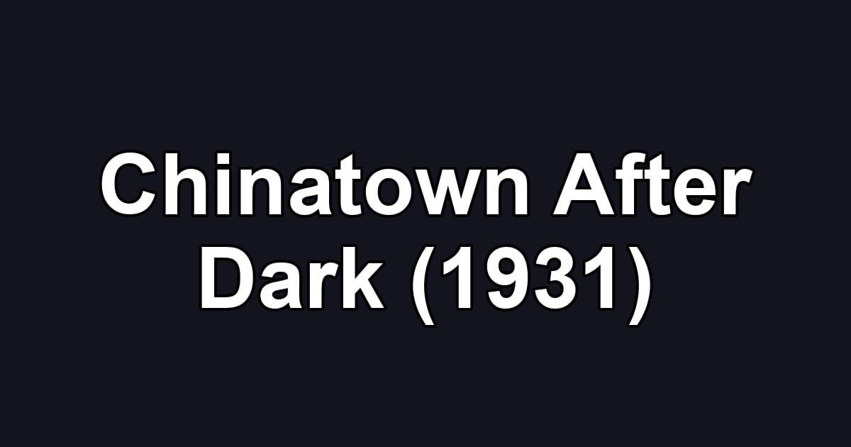 Chinatown After Dark (1931)