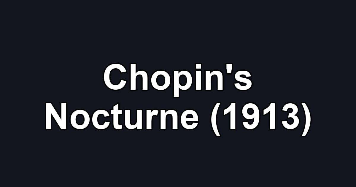 Chopin's Nocturne (1913)