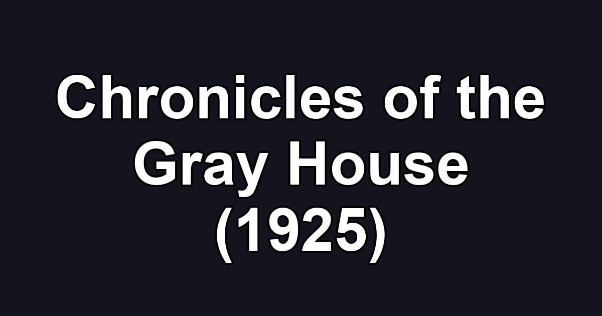Chronicles of the Gray House (1925)