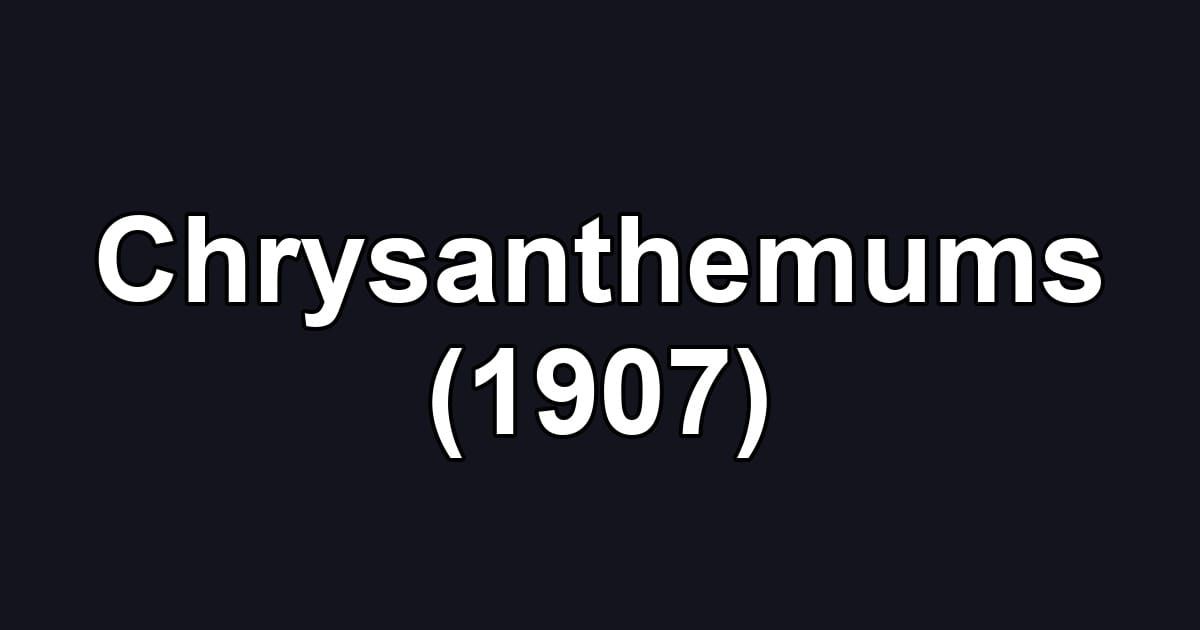 Chrysanthemums (1907)