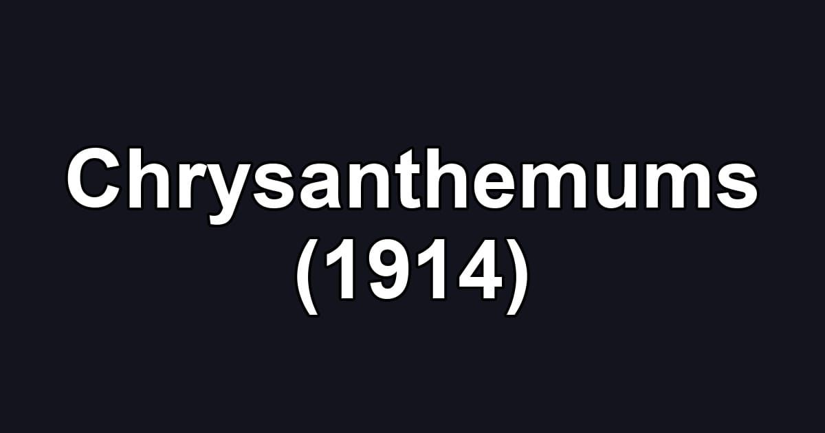 Chrysanthemums (1914)