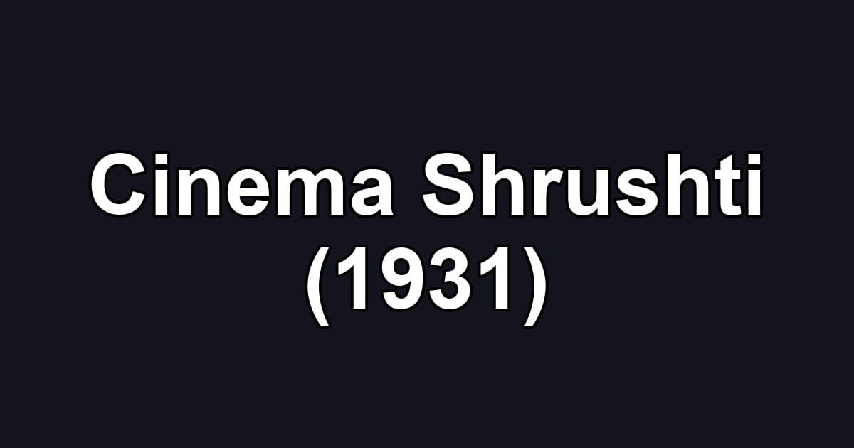 Cinema Shrushti (1931)