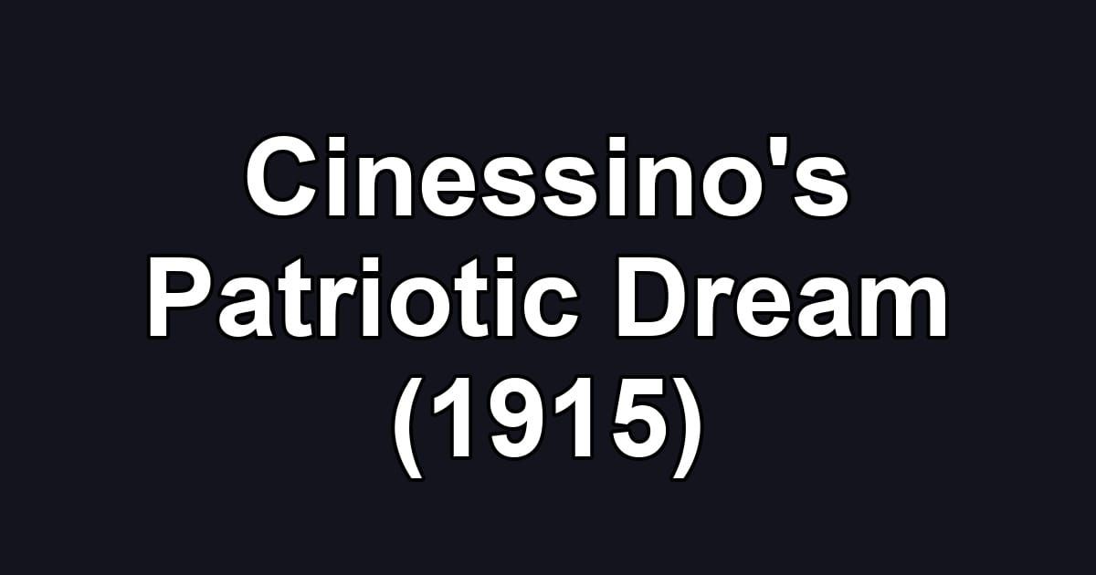 Cinessino's Patriotic Dream (1915)
