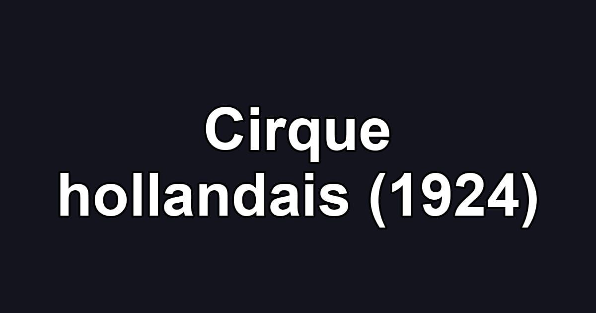 Cirque hollandais (1924)