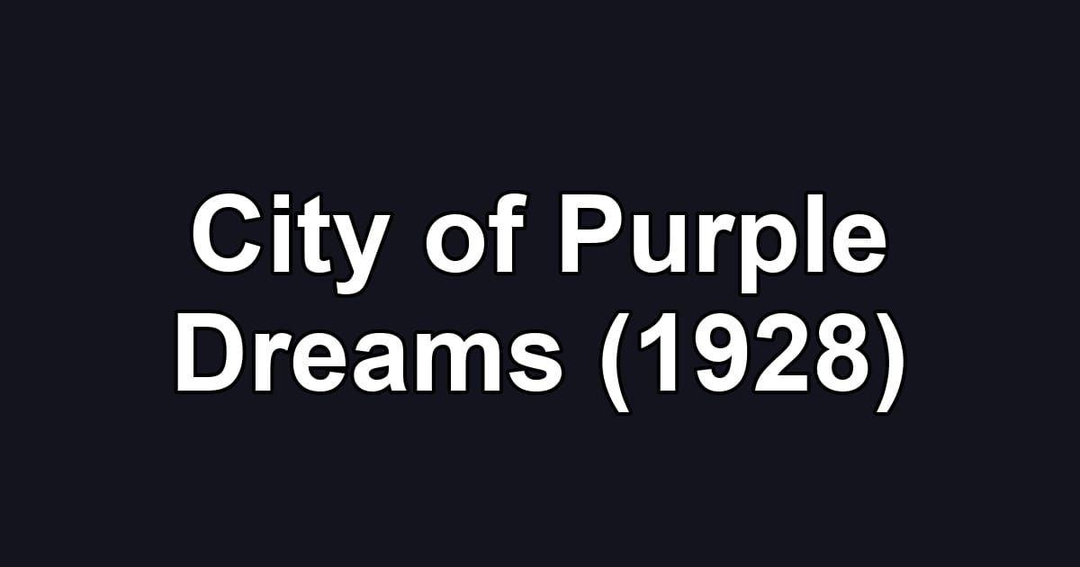 City of Purple Dreams (1928)