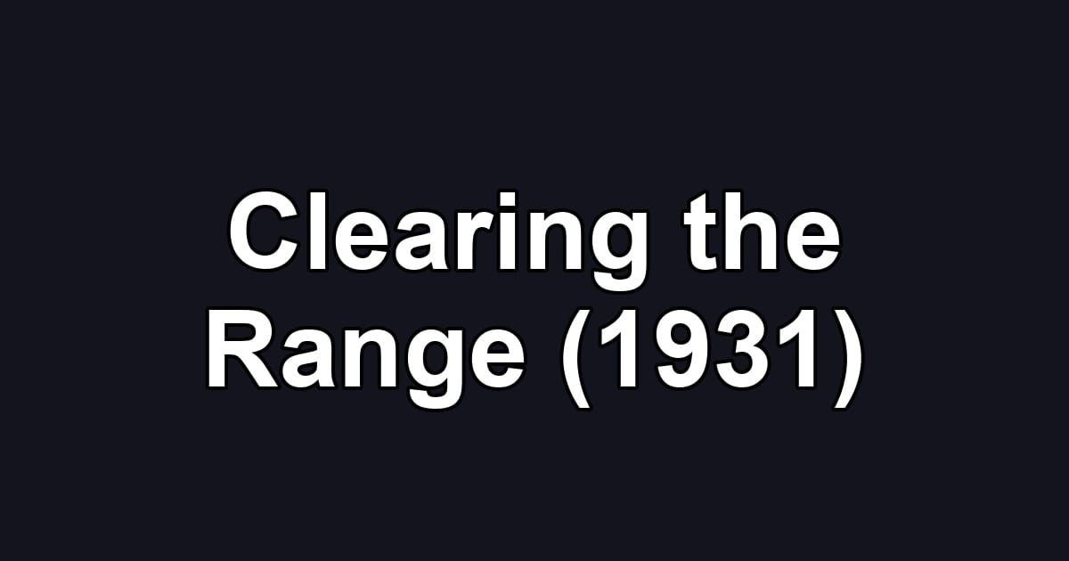 Clearing the Range (1931)