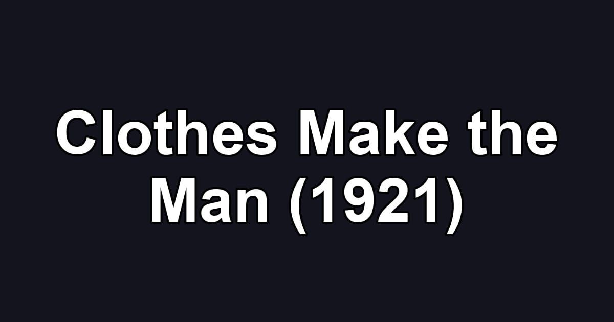 Clothes Make the Man (1921)