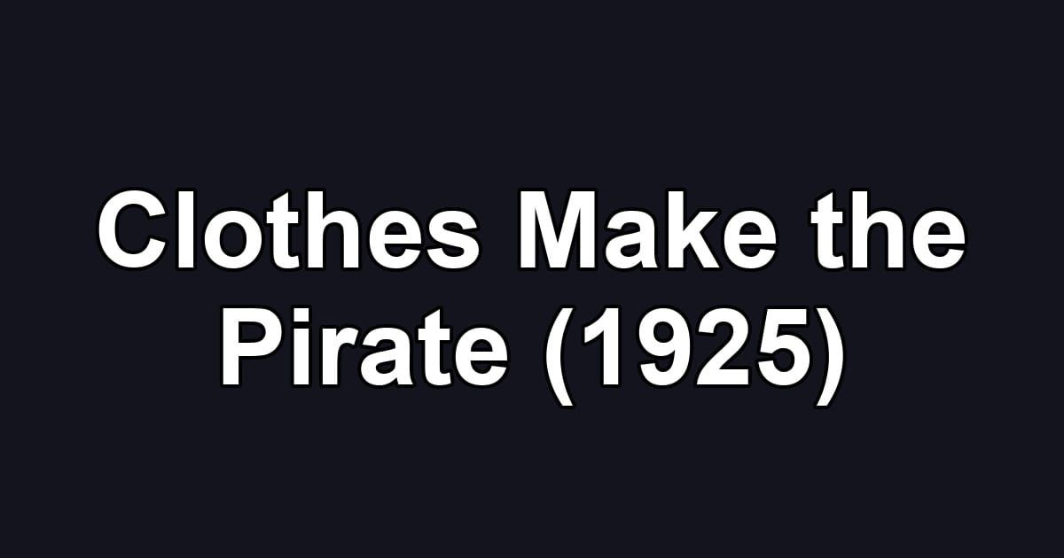 Clothes Make the Pirate (1925)