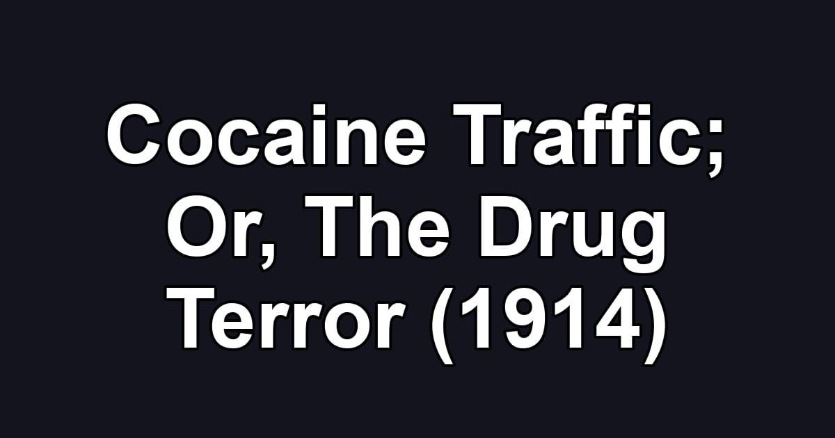 Cocaine Traffic; Or, The Drug Terror (1914)