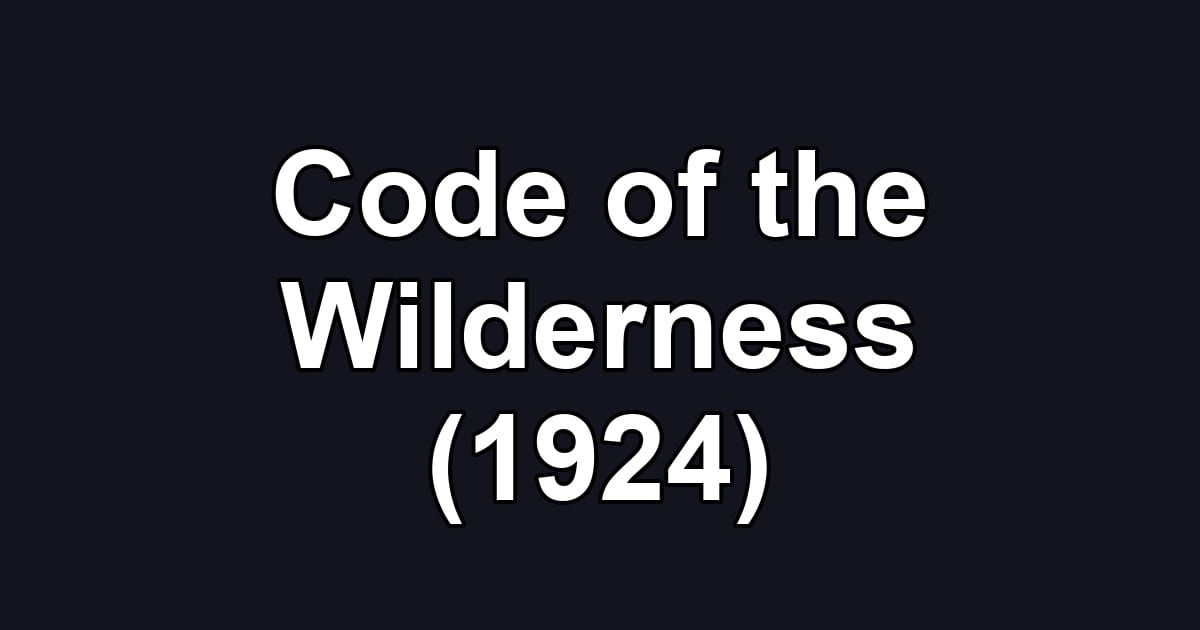 Code of the Wilderness (1924)