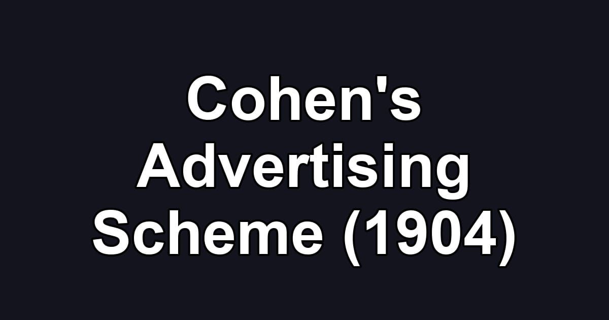 Cohen's Advertising Scheme (1904)