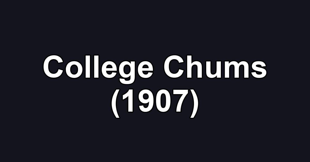 College Chums (1907)