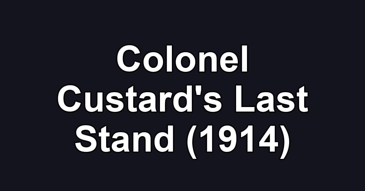 Colonel Custard's Last Stand (1914)