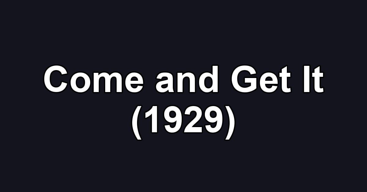 Come and Get It (1929)