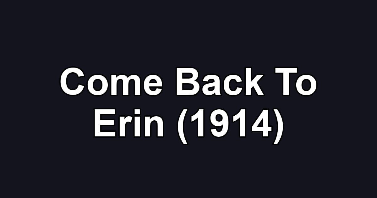 Come Back To Erin (1914)