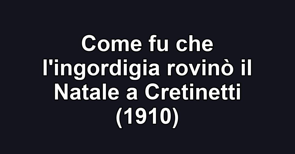 Come fu che l'ingordigia rovinò il Natale a Cretinetti (1910)
