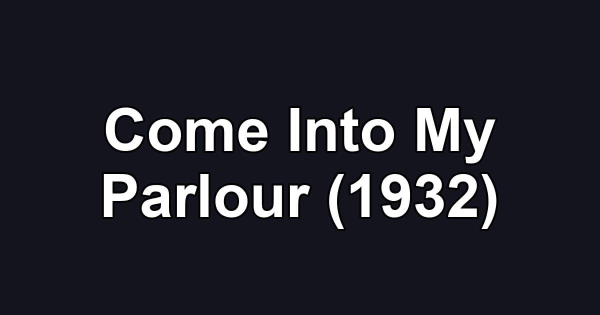 Come Into My Parlour (1932)
