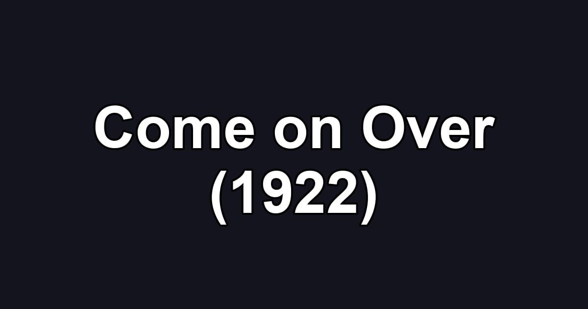 Come on Over (1922)