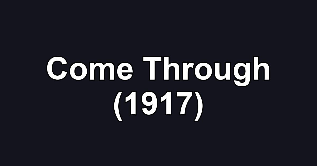 Come Through (1917)