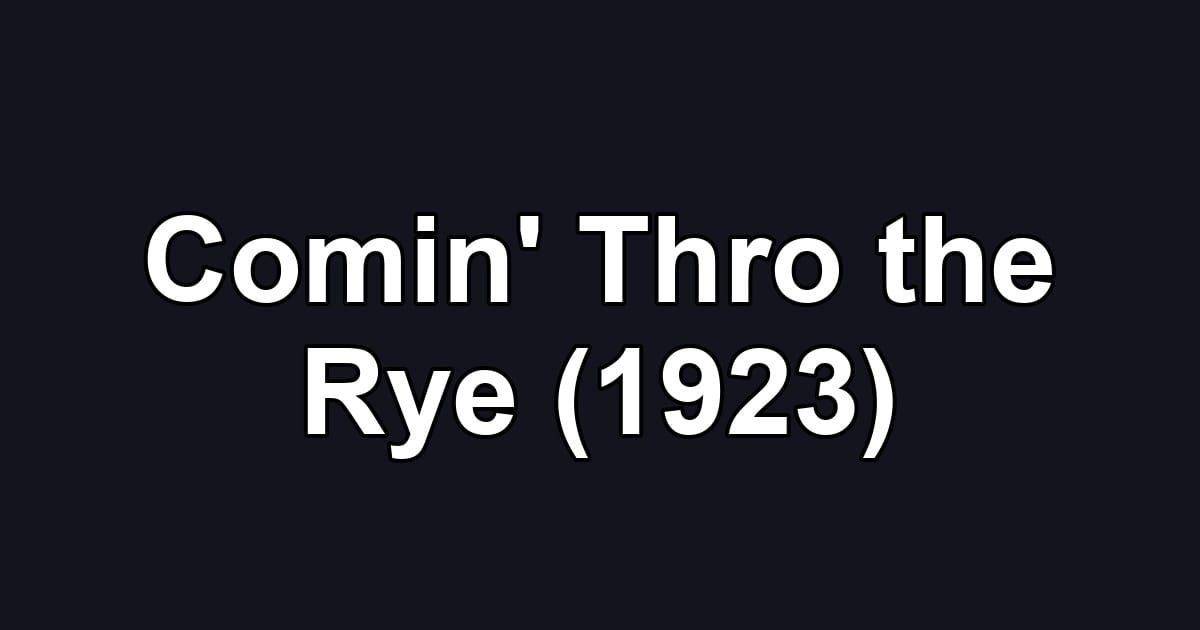 Comin' Thro the Rye (1923)