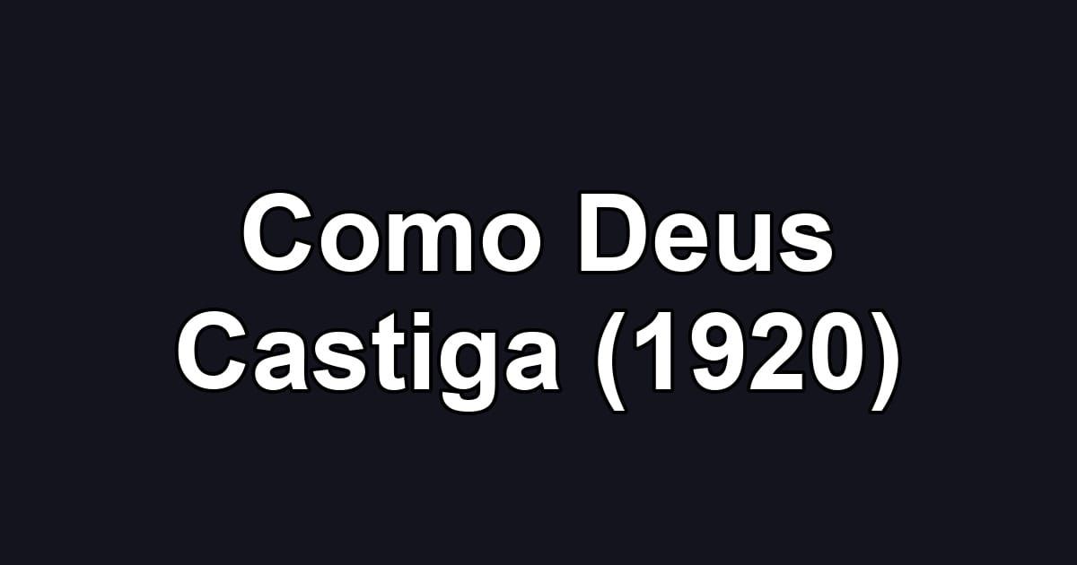 Como Deus Castiga (1920)