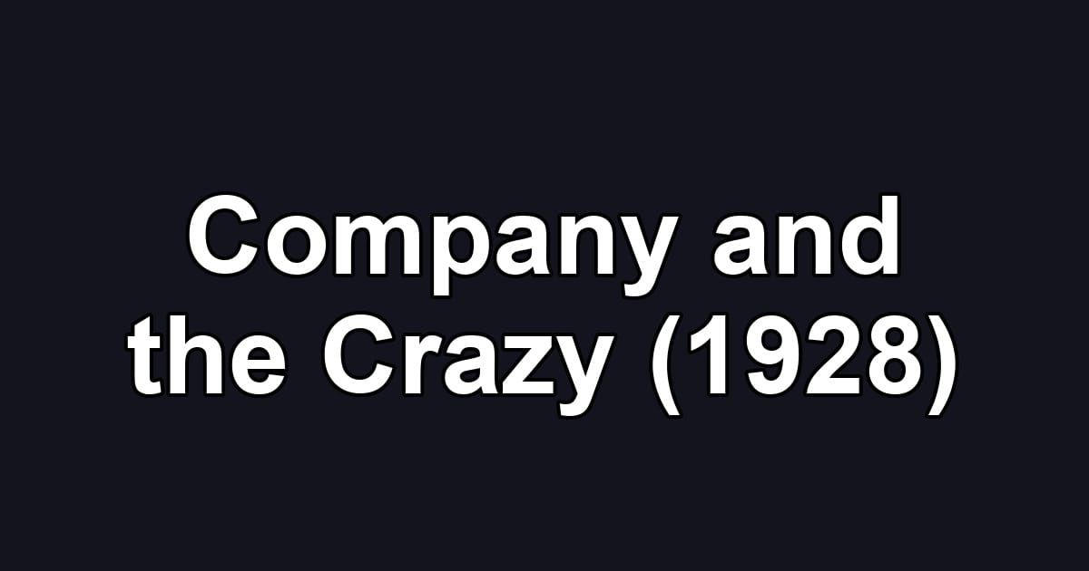 Company and the Crazy (1928)