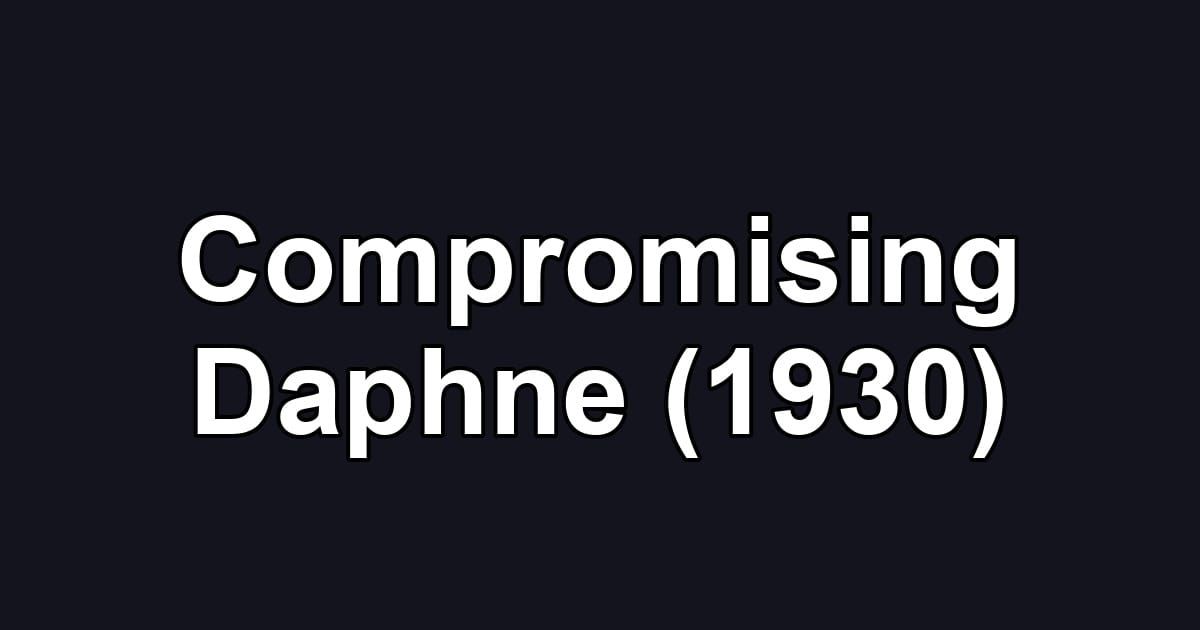 Compromising Daphne (1930)