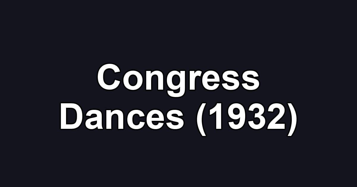 Congress Dances (1932)