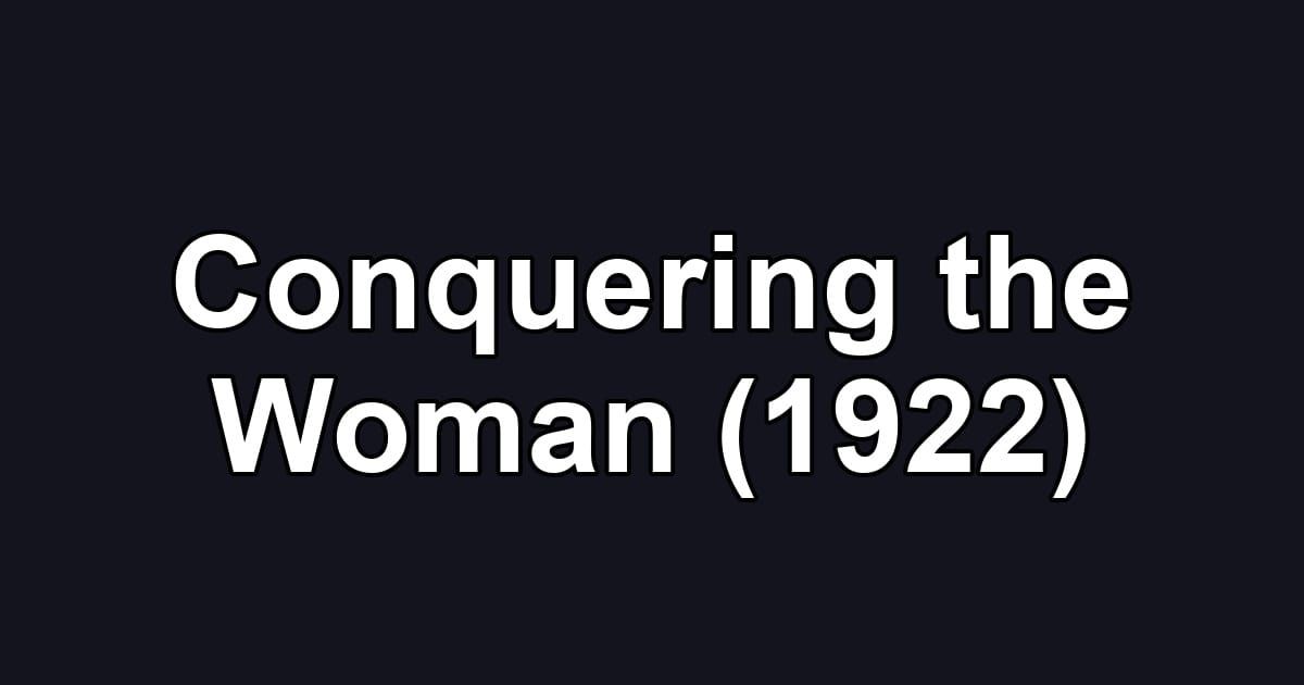 Conquering the Woman (1922)