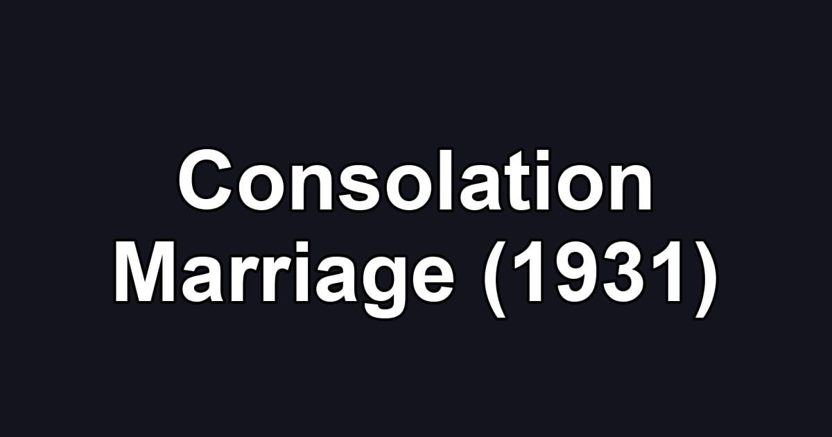 Consolation Marriage (1931)