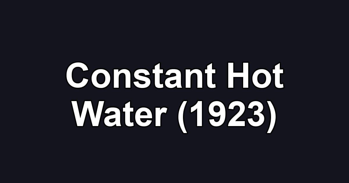 Constant Hot Water (1923)