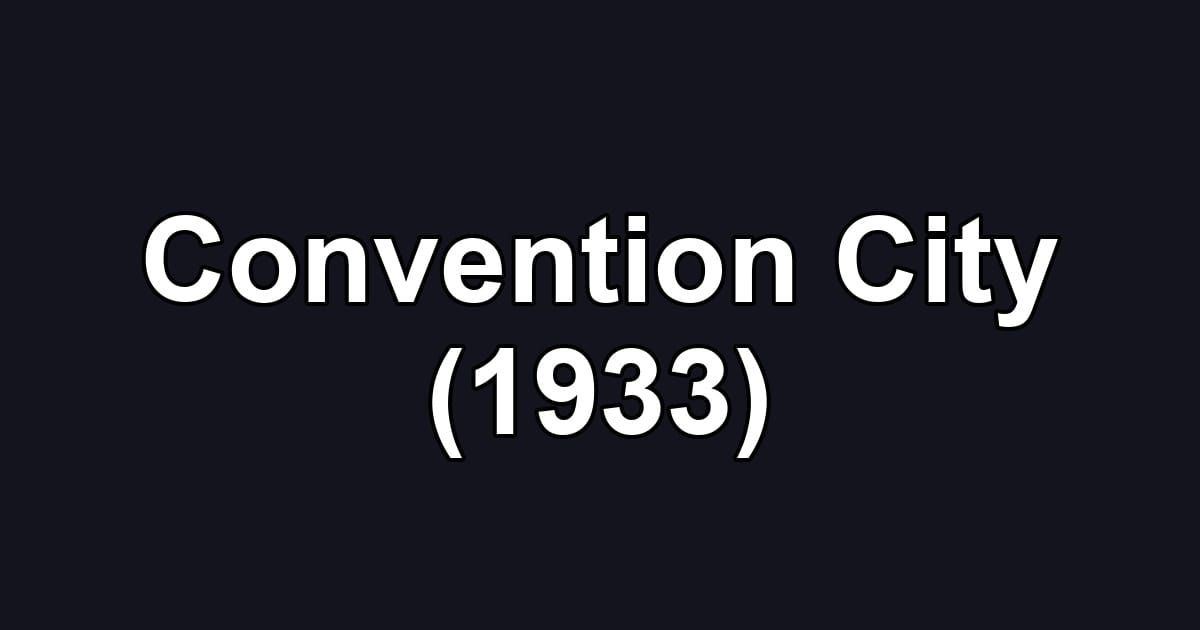Convention City (1933)