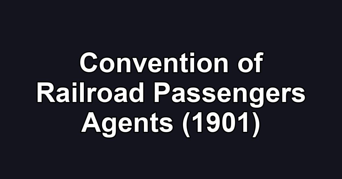 Convention of Railroad Passengers Agents (1901)