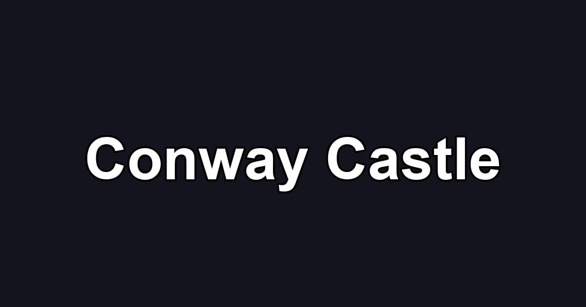 Conway Castle
