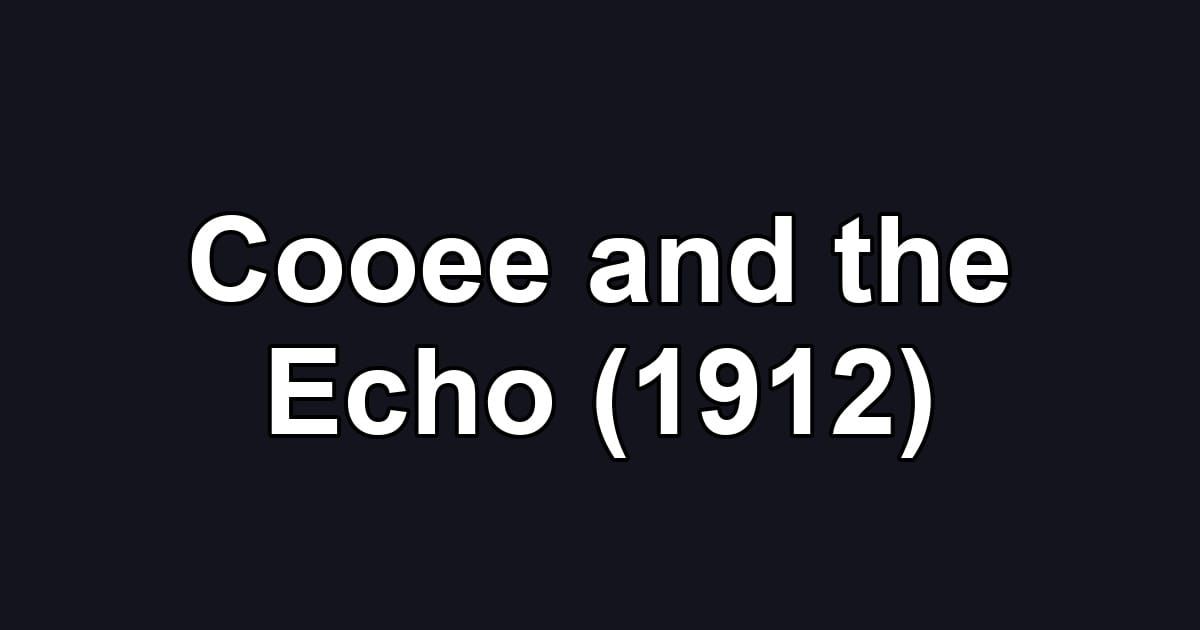 Cooee and the Echo (1912)