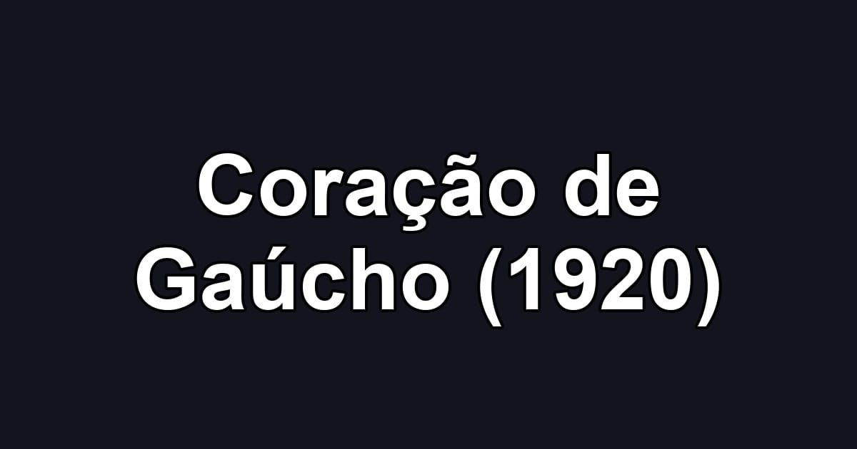 Coração de Gaúcho (1920)