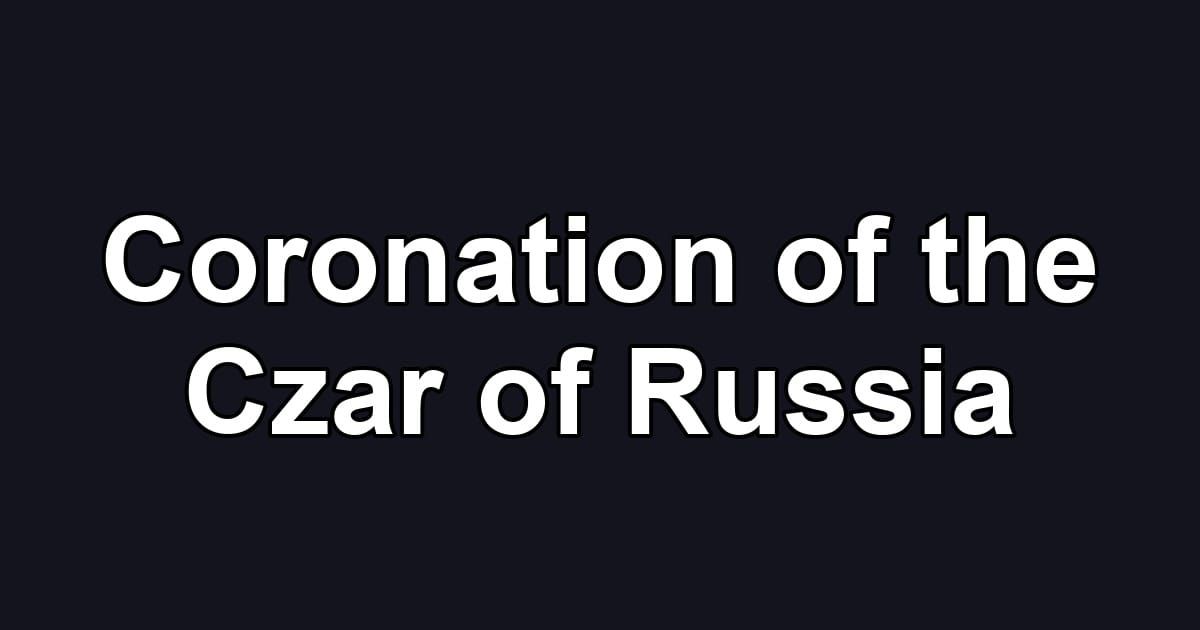 Coronation of the Czar of Russia