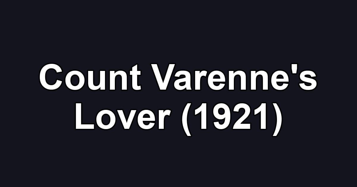Count Varenne's Lover (1921)