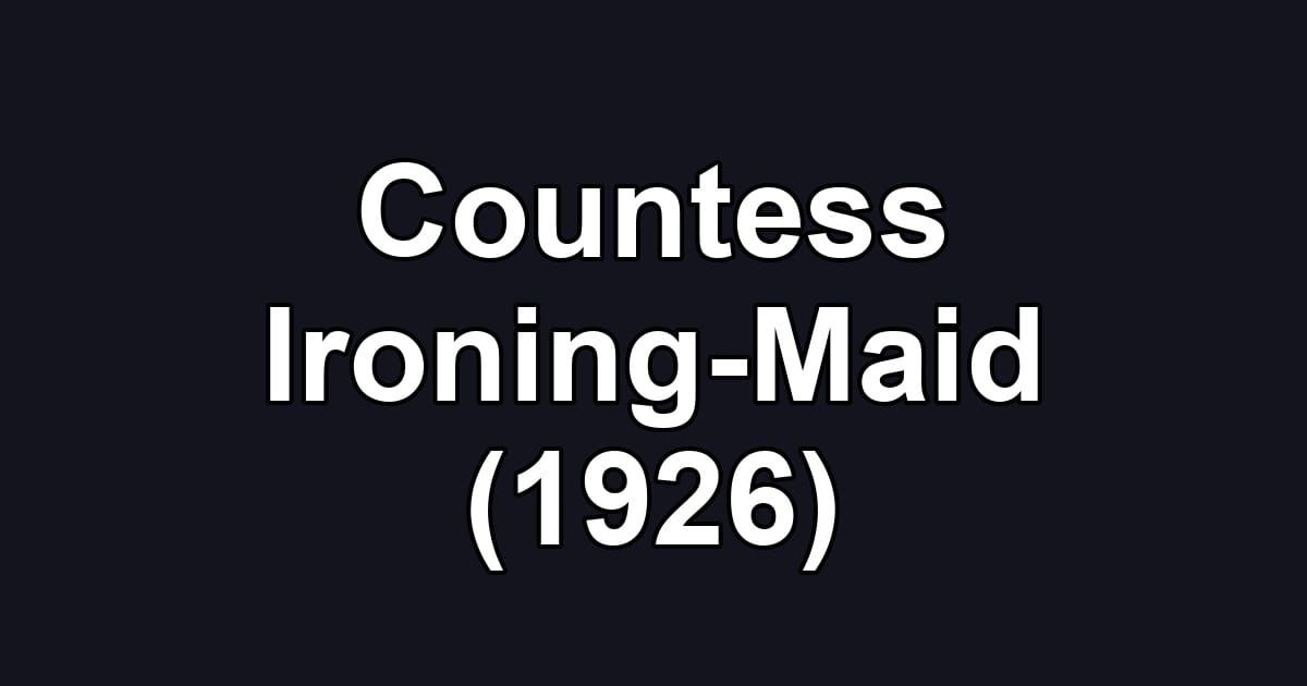 Countess Ironing-Maid (1926)