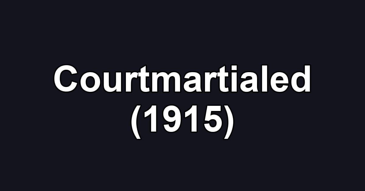 Courtmartialed (1915)