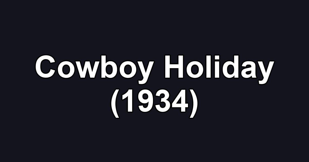 Cowboy Holiday (1934)