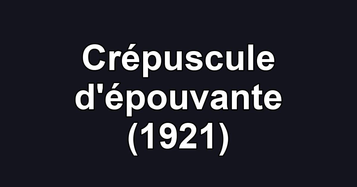 Crépuscule d'épouvante (1921)