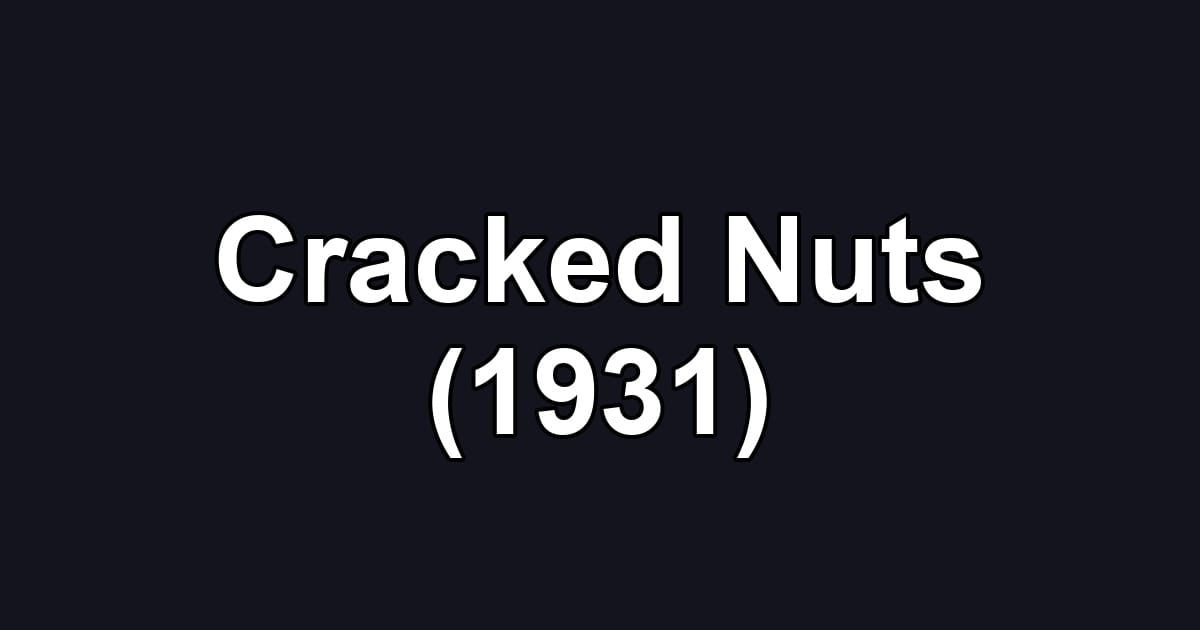 Cracked Nuts (1931)