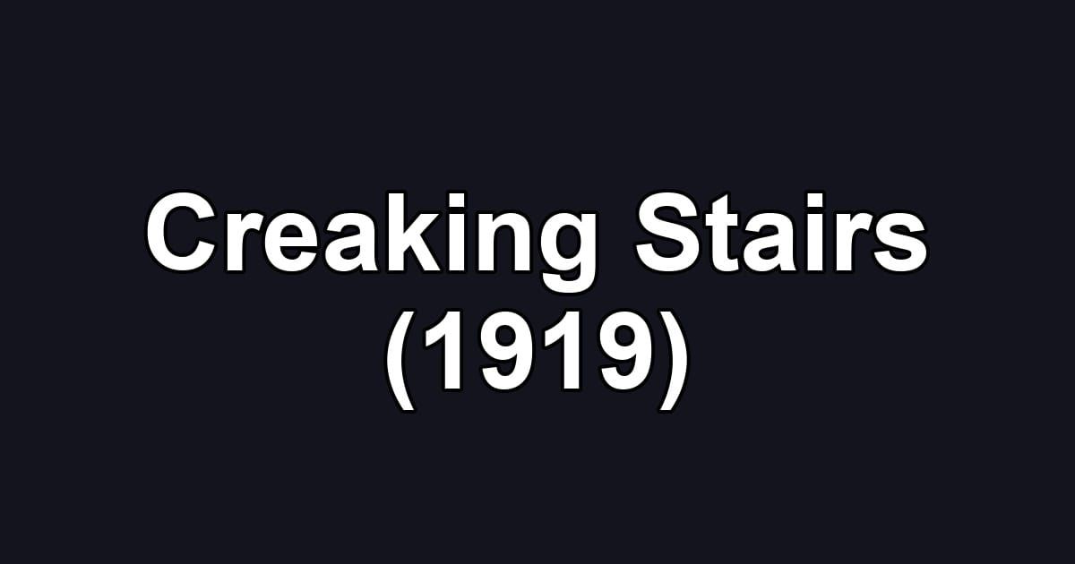 Creaking Stairs (1919)